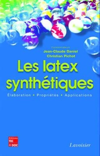 Jean-Claude Daniel et Christian Pichot - Les latex synthétiques.