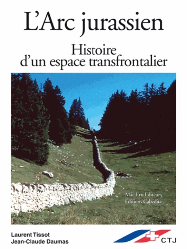 Jean-Claude Daumas - L'arc jurassien, histoire d'un espace transfrontalier.