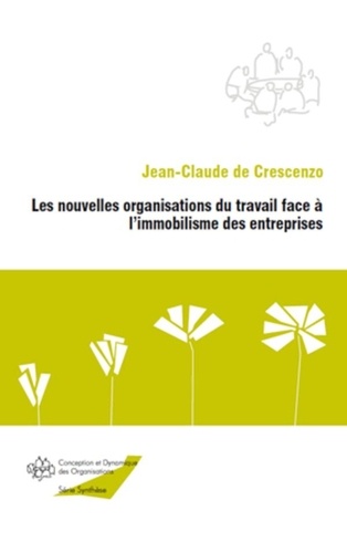 Jean-Claude de Crescenzo - Les nouvelles organisations du travail face a l'immobilisme des entreprises.