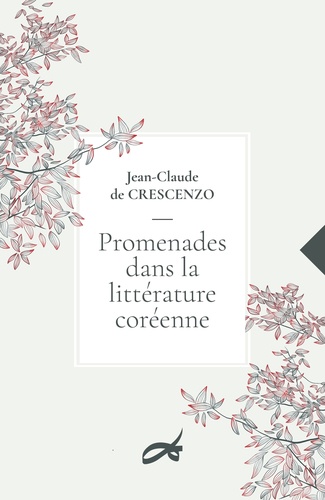 Jean-Claude de Crescenzo - Promenades dans la litterature coréenne.