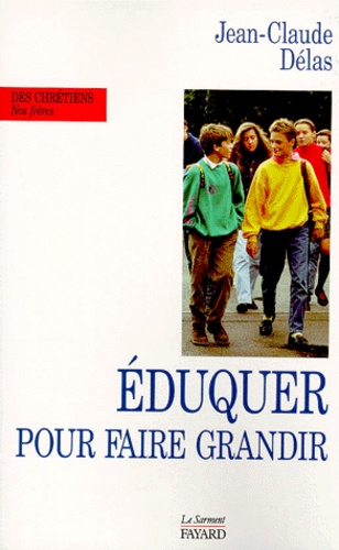 Jean-Claude Delas - Éduquer pour faire grandir.