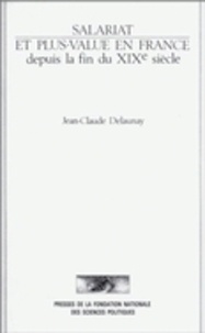 Jean-Claude Delaunay - Salariat et plus-value en France depuis la fin du XIXe siècle.