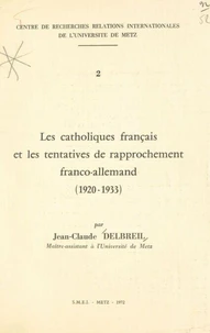 Les Catholiques français et les tentatives de rapprochement franco-allemand (1920-1933)