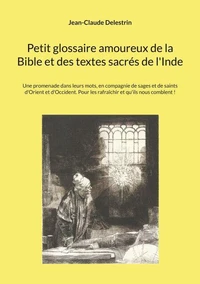 Petit glossaire amoureux de la Bible et des textes sacrés de l'Inde