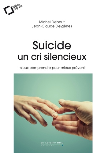 Suicide, un cri silencieux. Mieux comprendre pour mieux prévenir