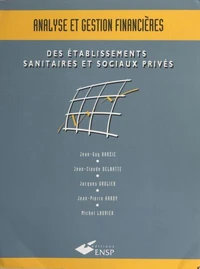 Analyse et gestion financières des établissements sanitaires et sociaux privés