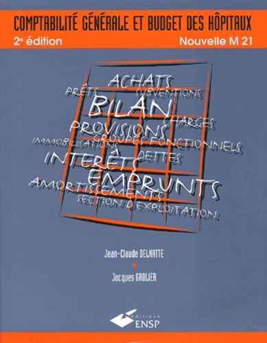 Jean-Claude Delnatte et Jacques Grolier - Comptabilite Generale Et Budget Des Hopitaux. 2eme Edition, Nouvelle M 21.