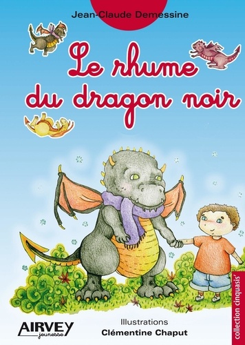 Jean-Claude Demessine et Clémentine Chaput - Le rhume du dragon noir.