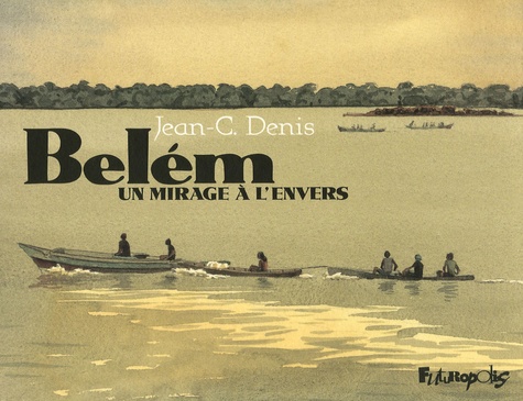 Jean-Claude Denis - Belém - Un mirage à l'envers.