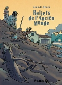 Jean-Claude Denis - Reliefs de l'Ancien Monde.