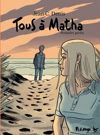 Jean-Claude Denis - Tous à Matha Tome 1 : .