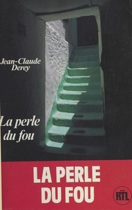 Jean-Claude Derey - La perle du fou - Roman.