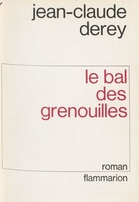 Jean-Claude Derey - Le Bal des grenouilles.