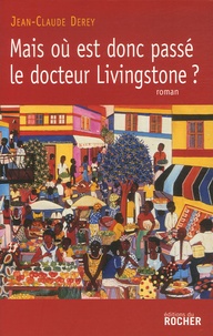 Jean-Claude Derey - Mais où est donc passé le docteur Livingstone ?.