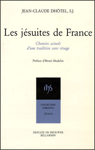Jean-Claude Dhôtel - Les jésuites de France - Chemins actuels d'une tradition sans rivage.