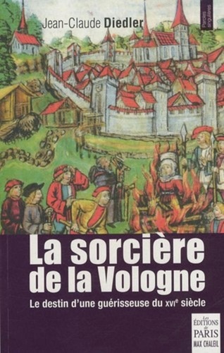 Jean-Claude Diedler - La sorcière de la Vologne - Le destin d'une guérisseuse du XVIe siècle.