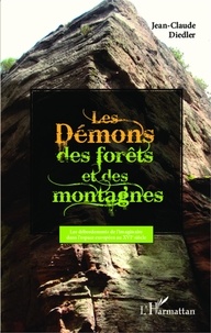 Jean-Claude Diedler - Les Démons des forêts et des montagnes - Les débordements de l'imaginaire dans l'espace européen au XVIe siècle.