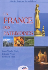 Jean-Claude Dinéty et Etienne Proust - La France des patrimoines.