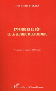Jean-Claude Djéréké - L'Afrique et le défi de la seconde indépendance.