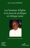 Jean-Claude Djéréké - Les hommes d'Eglise et le pouvoir politique en Afrique noire - L'exemple de Mgr Bernard Yago (Côte d'Ivoire).