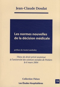 Jean-Claude Dosdat - Les normes nouvelles de la décision médicale.
