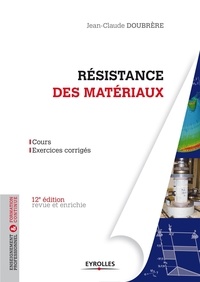 Jean-Claude Doubrère - Résistance des matériaux - Cours et exercices corrigés.