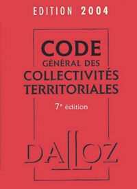 Jean-Claude Douence et  Collectif - Code général des collectivités territoriales 2004.