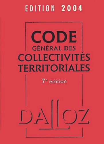 Jean-Claude Douence et  Collectif - Code général des collectivités territoriales 2004.