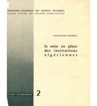 Jean-Claude Douence - La mise en place des institutions algériennes.