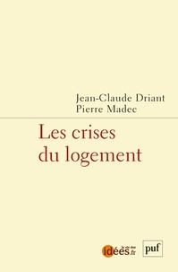 Jean-Claude Driant et Pierre Madec - Les crises du logement.