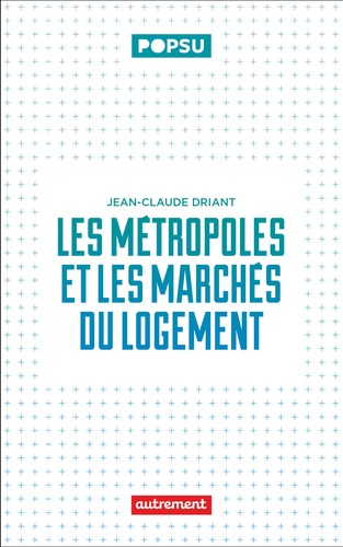 Jean-Claude Driant - Les métropoles et les marchés du logement.