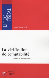 Jean-Claude Drié - Procédure de contrôle fiscal - La vérification de comptabilité.