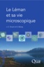 Jean-Claude Druart et Gérard Balvay - Le Léman et sa vie microscopique.
