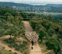 Jean-Claude Duclos et Patrick Fabre - Pasteurs, paysages - Pastoralisme en Provence-Alpes-Côte d'Azur.