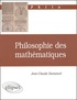 Jean-Claude Dumoncel - Philosophie Des Mathematiques.