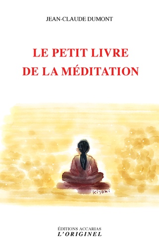Jean-claude Dumont - Le petit livre de la méditation.