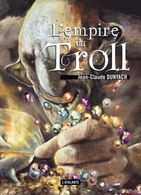 Jean-Claude Dunyach - L'empire du troll.