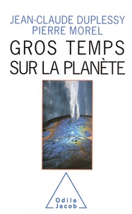 Jean-Claude Duplessy et Pierre Morel - Gros temps sur la planète.
