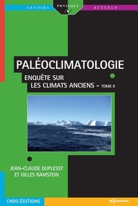Jean-Claude Duplessy et Gilles Ramstein - Paléoclimatologie - Tome 2, Emboiter les pièces du puzzle : comprendre et modéliser un système complexe.