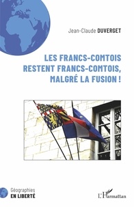 Jean-Claude Duverget - Les Francs-Comtois restent francs-comtois, malgré la fusion !.