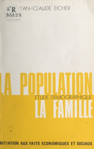 La population, étude démographique, la famille. Initiation aux faits économiques et sociaux