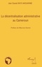 Jean-Claude Eko'o Akouafane - La décentralisation administrative au Cameroun.