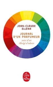 Jean-Claude Ellena - Journal d'un parfumeur - Suivi d'un abrégé d'odeurs.