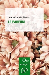 Jean-Claude Ellena - Le parfum.