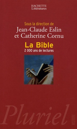 Jean-Claude Eslin et Catherine Cornu - La Bible - 2 000 ans de lectures.