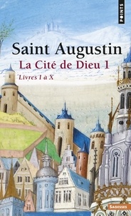 Jean-Claude Eslin et  Augustin - La Cité de Dieu T1. Livres I à X - Livres I à X.