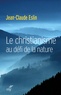 Jean-Claude Eslin - Le christianisme au défi de la nature.