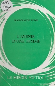 Jean-Claude Eudes - L'avenir d'une femme.