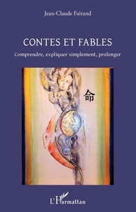 Jean-Claude Fairand - Contes et Fables - Comprendre, expliquer simplement, prolonger.