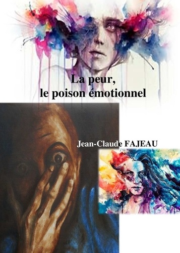 Jean-Claude Fajeau - La peur, poison émotionnel.